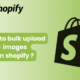 how to bulk upload images on shopify