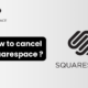 how to cancel squarespace