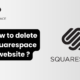 how to delete squarespace website